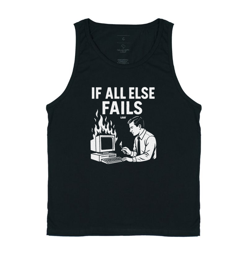 “If all else fails, queime o computador” T.I