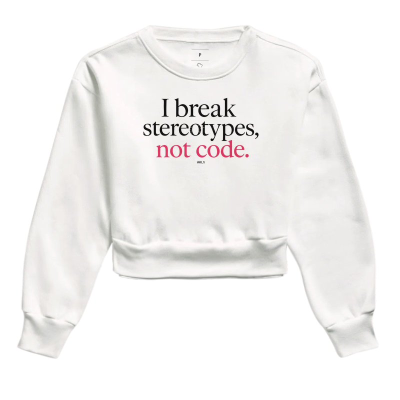 I break stereotypes, not code