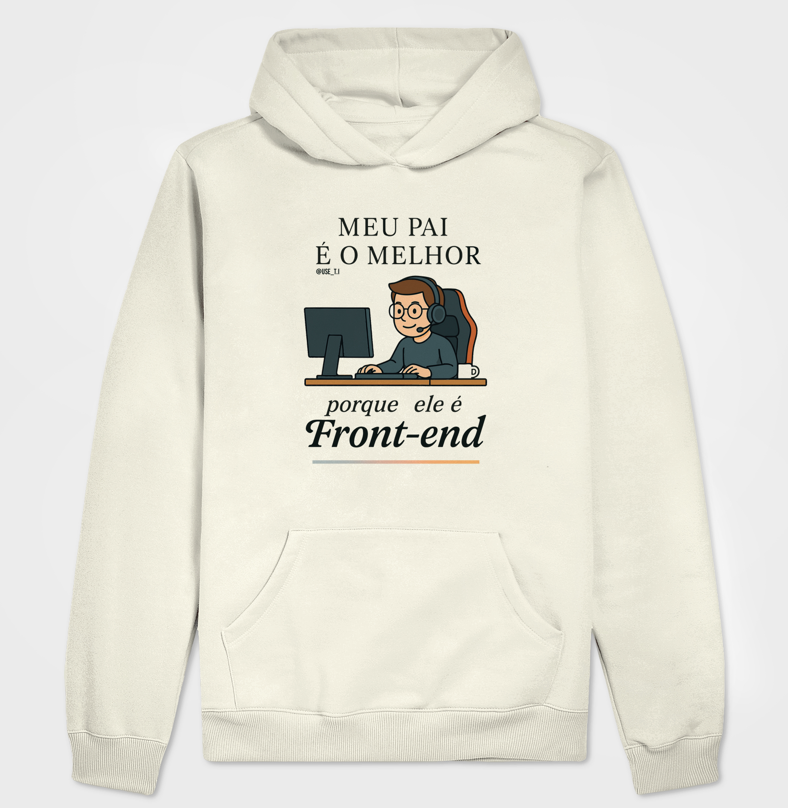 "Meu pai é o melhor porque ele é Front-End II" T.I