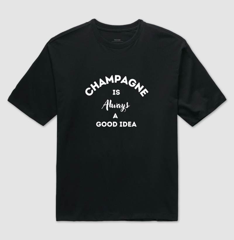 Camiseta Champagne is Always a Good Idea