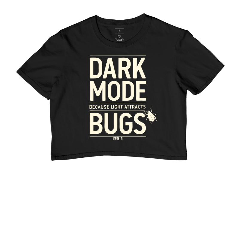 “Dark mode because light attracts bugs” T.I