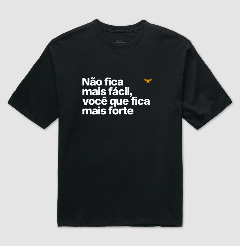 Não fica mais fácil, você que fica mais forte