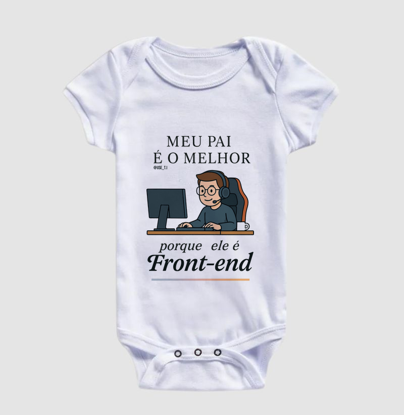 "Meu pai é o melhor porque ele é Front-End II" T.I