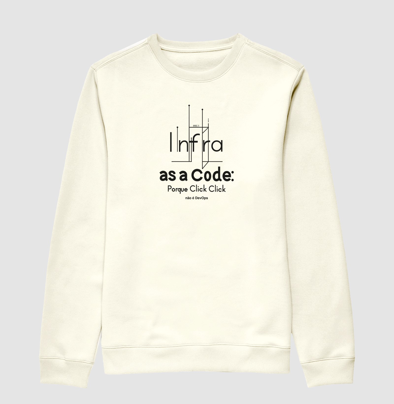 Suéter "Infra as a code, Porque Click Click não é Devops" T.I