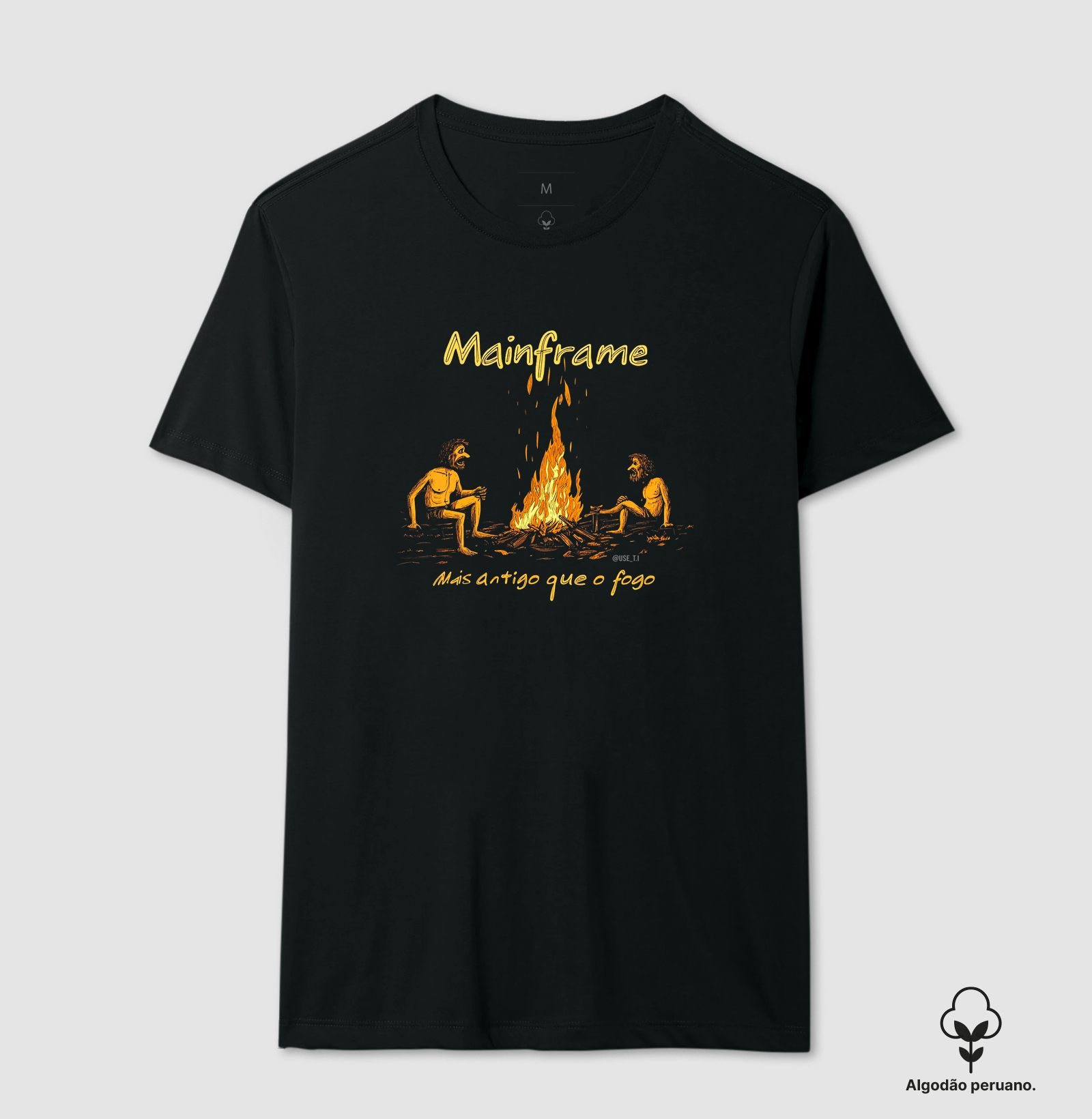 Camiseta Algodão Peruano "Mainframe: Mais antigo que o fogo" T.I