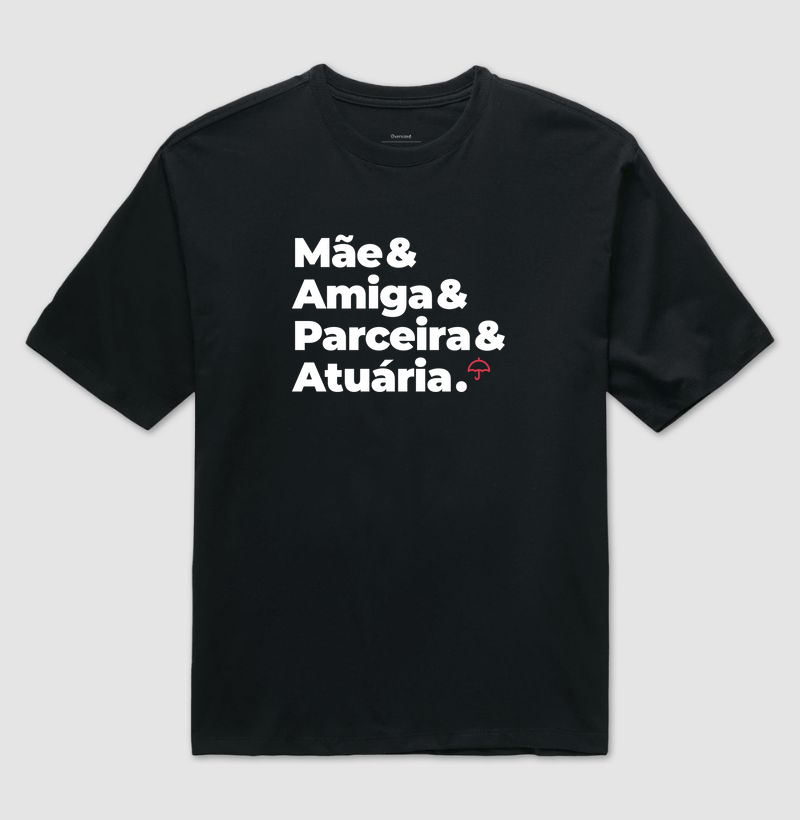 Atuária - Mãe, Amiga e Parceira (Oversized)