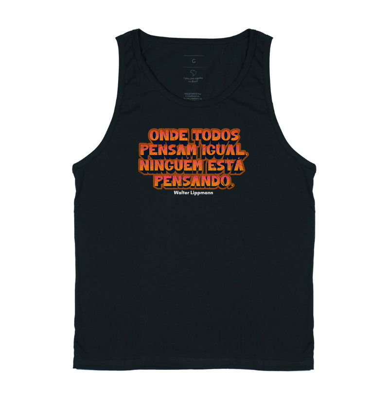 Onde todos pensam igual, ningém está pensando.