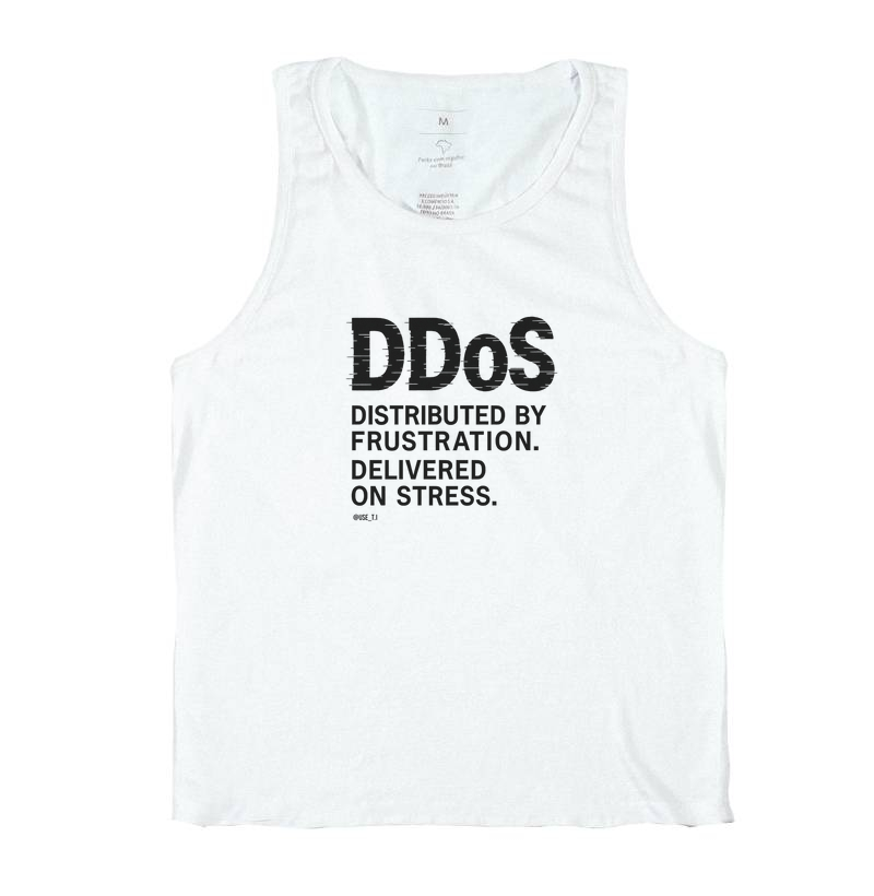 "DDoS — Distributed by frustration. Delivered on stress" T.I