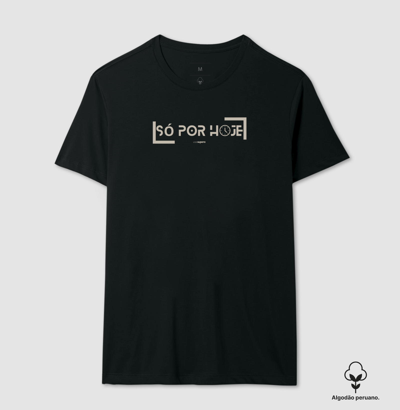 Camiseta "Só por hoje"