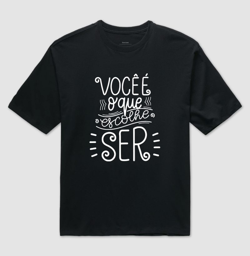 Você é o que escolhe ser