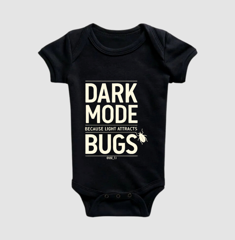 “Dark mode because light attracts bugs” T.I