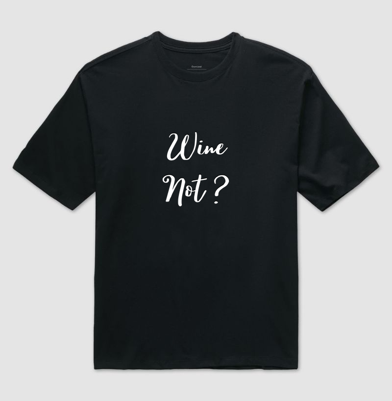 T-Shirt Wineaholic Lovers "Wine Not?"