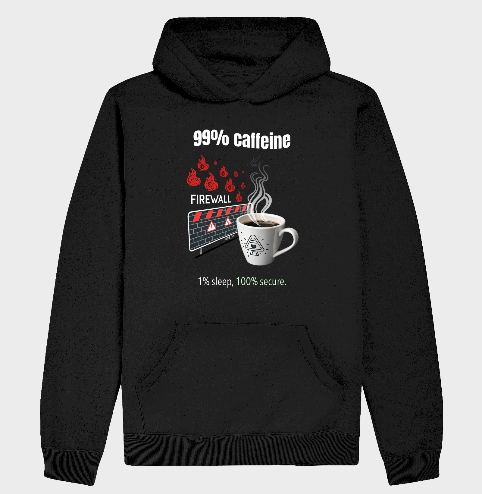 "99% caffeine, 1% sleep, 100% secure." T.I