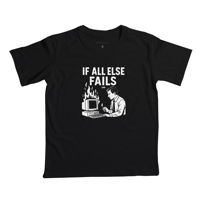 “If all else fails, queime o computador” T.I