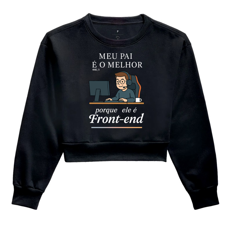 "Meu pai é o melhor porque ele é Front-End" T.I