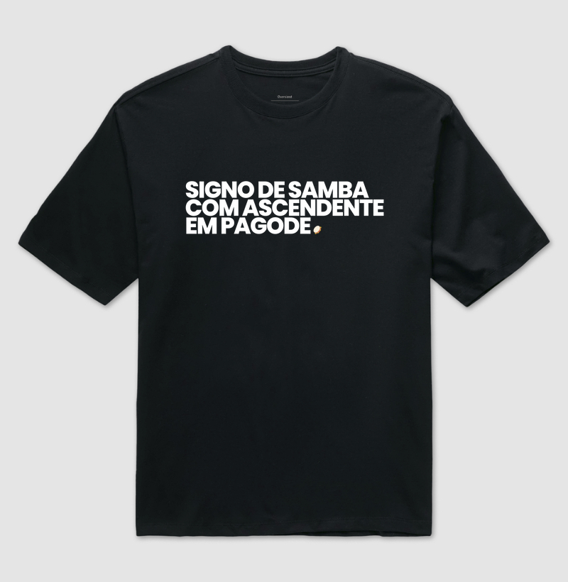 Oversized - Signo de Samba com Ascendente em Pagode