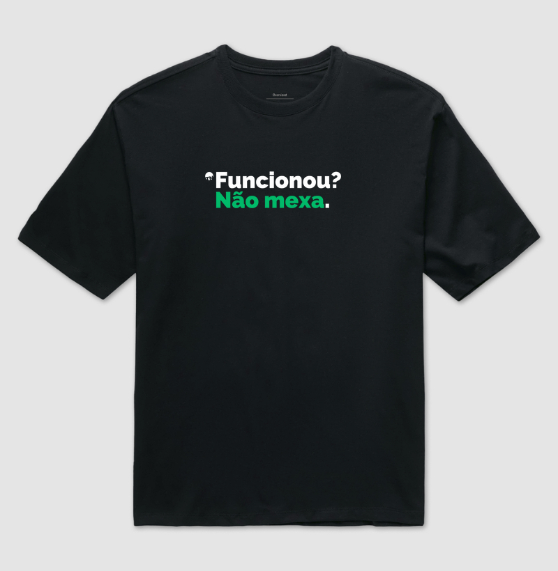 Camiseta Código Funcionou? Não Mexa!