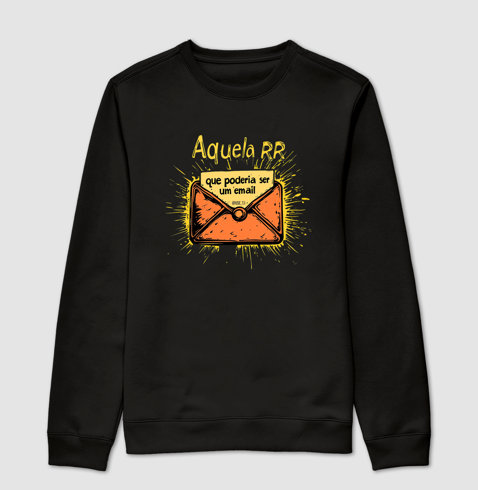 Suéter "Aquela RR que poderia ser um Email" - T.I