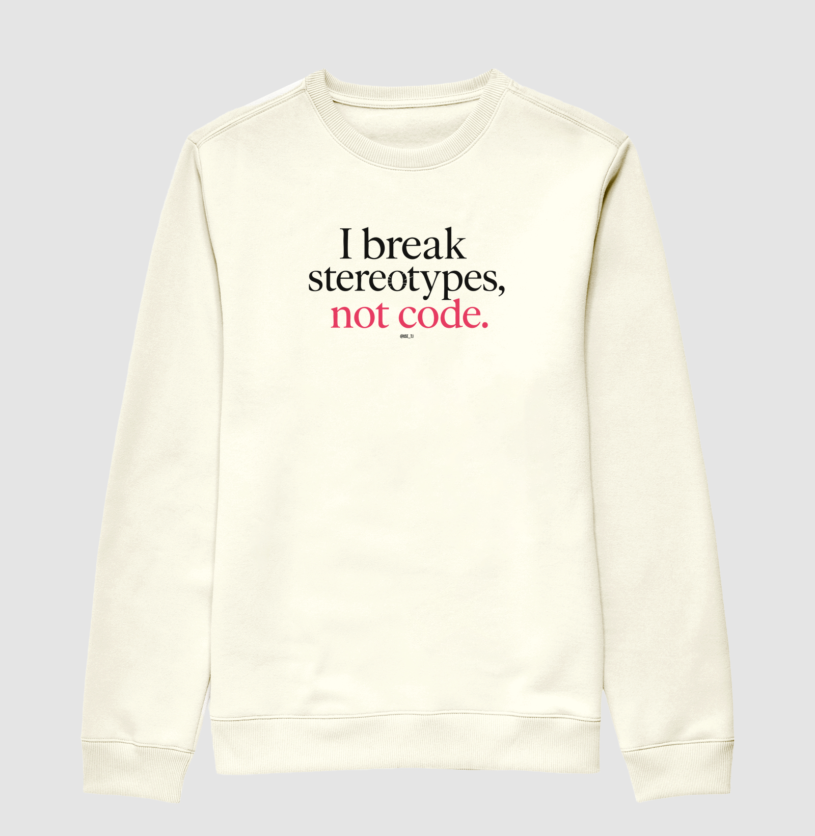 I break stereotypes, not code