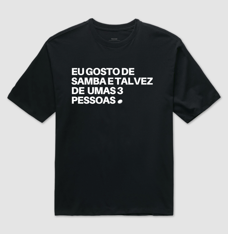 Oversized - Eu gosto de Samba e talvez de umas 3 pessoas.