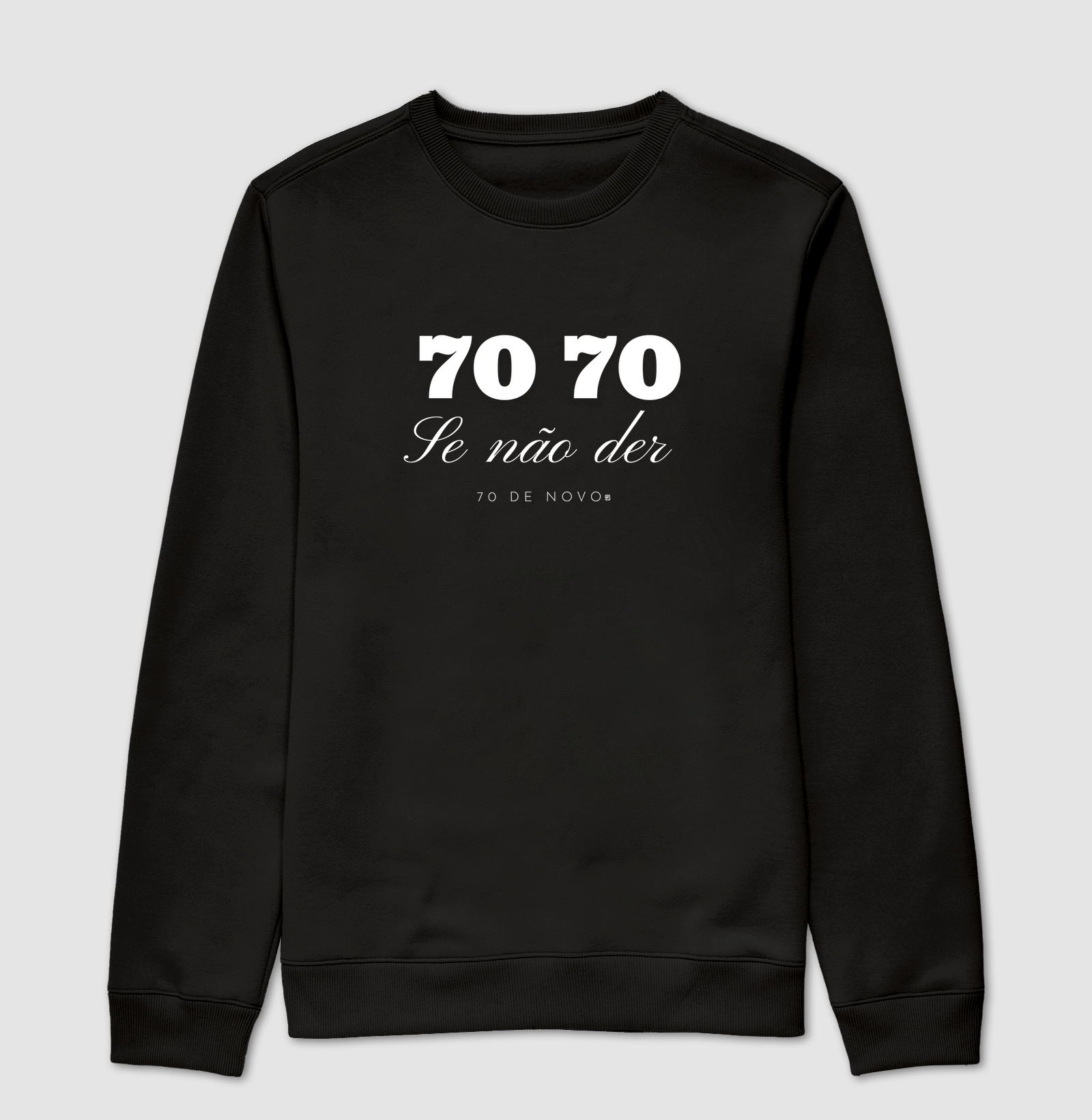 Suéter Moletom 70 70 Se não der se 70 de novo 