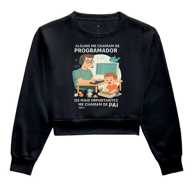 "Alguns me chamam de programador. os mais importantes me chamam de pai" T.I