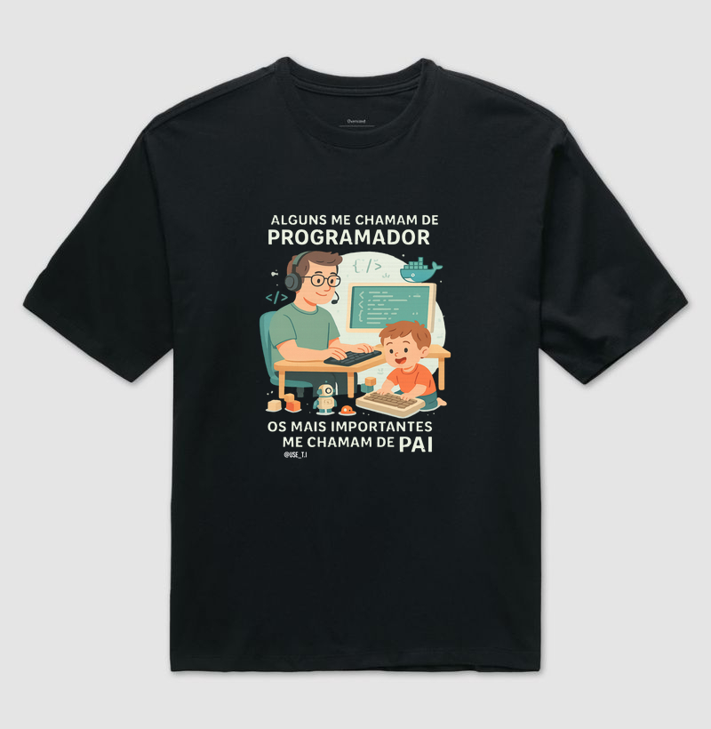 "Alguns me chamam de programador. os mais importantes me chamam de pai" T.I