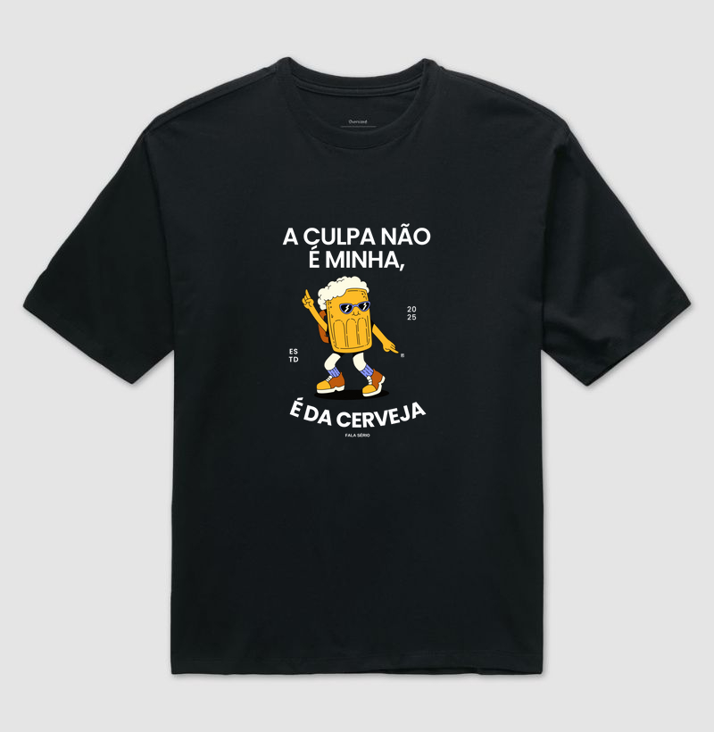 Camiseta Oversized A culpa não é minha, é da cerveja