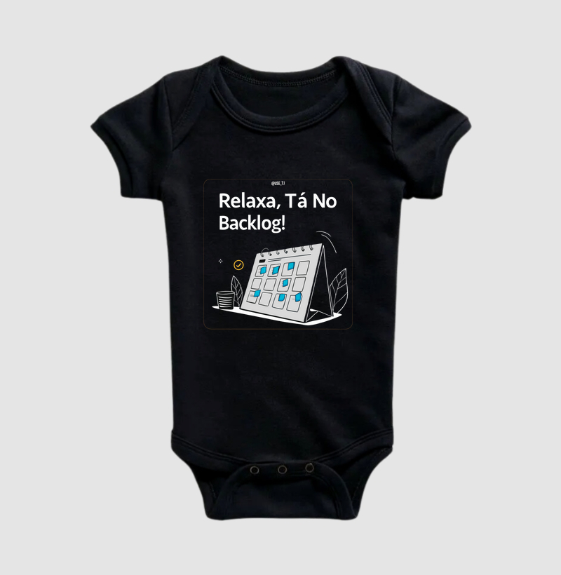 “Relaxa, tá no backlog III” T.I