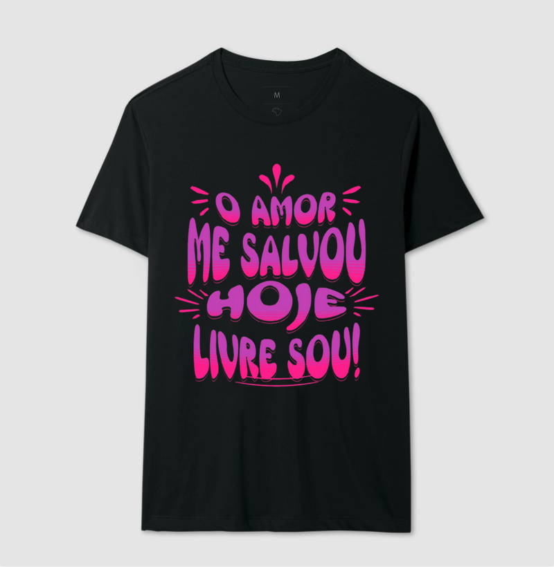 Camiseta Feminina - O Amor me salvou (Algodão Peruano)