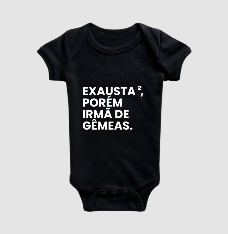 Exausta, porém irmã de gêmeas. (body bebê)