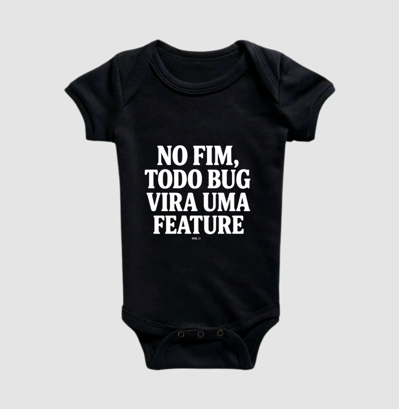 “No fim, todo bug vira uma feature II” T.I