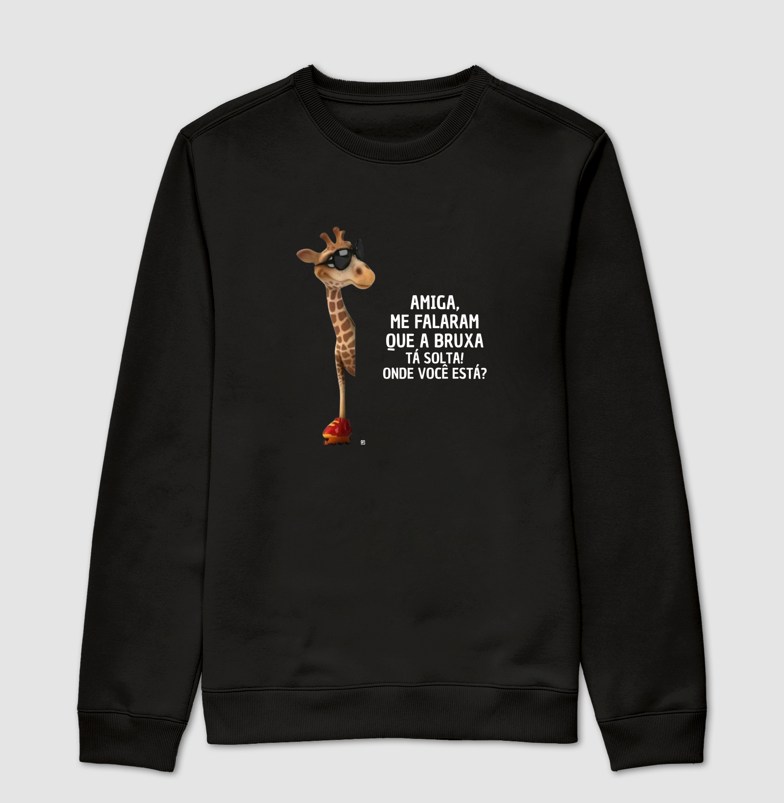 Suéter Moletom Amiga, me falaram que a bruxa tá solta! Onde você está 