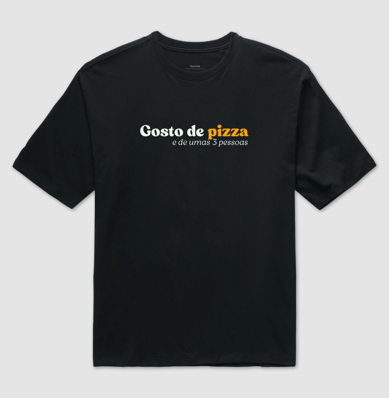 Gosto de pizza e de umas 3 pessoas
