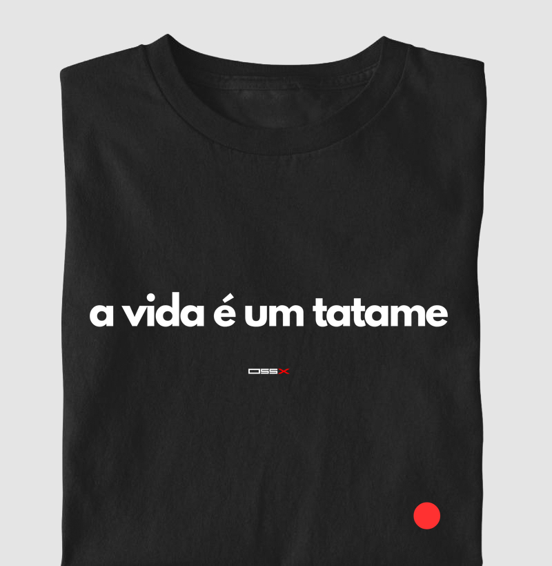 Camiseta A Vida é um Tatame | Jiu Jitsu | OSSX