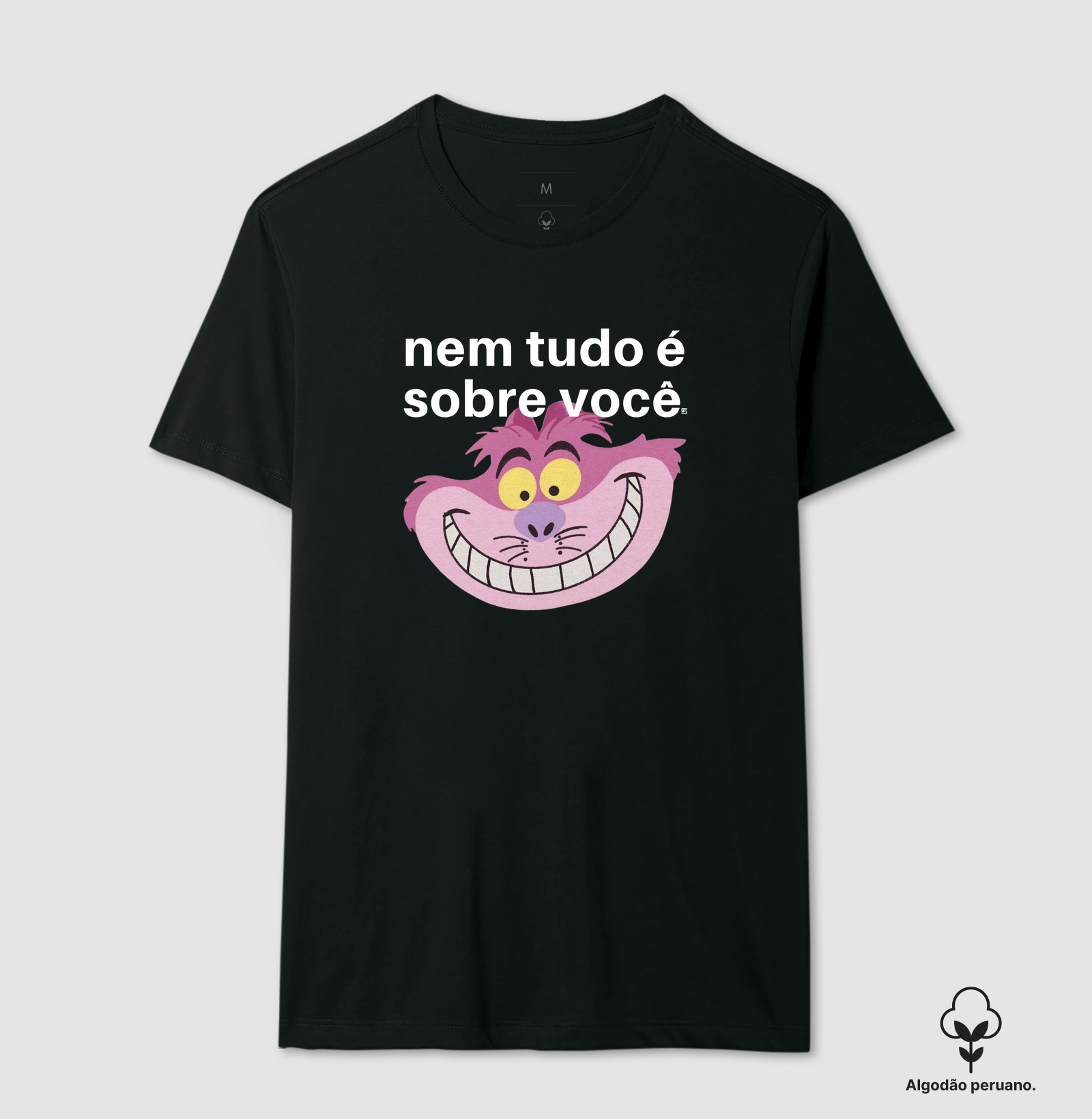 Camiseta Algodão Peruano Nem tudo é sobre você