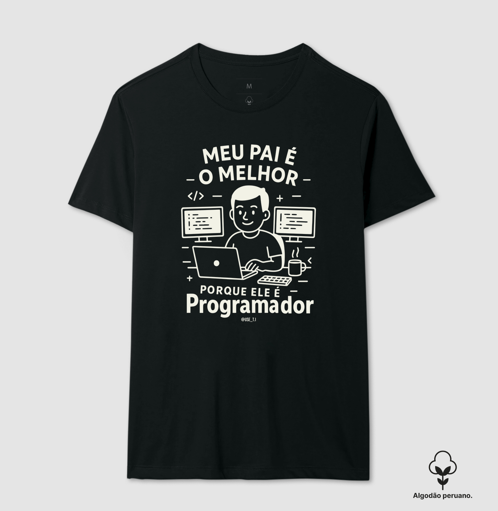 "Meu pai é o melhor, porque ele é Programador II" T.I