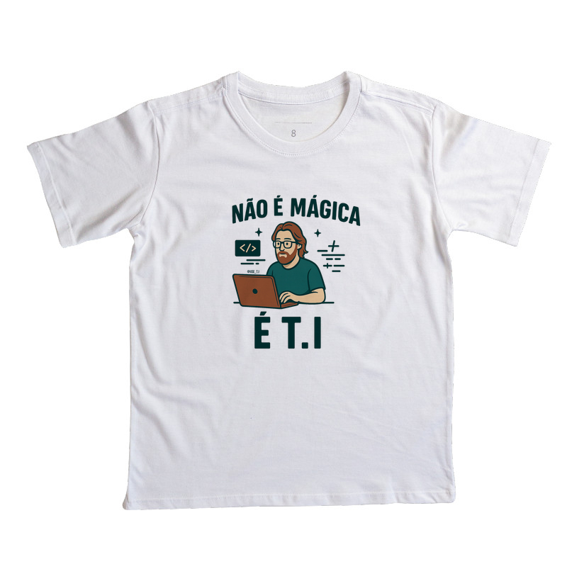“Não é mágica, é T.I” T.I