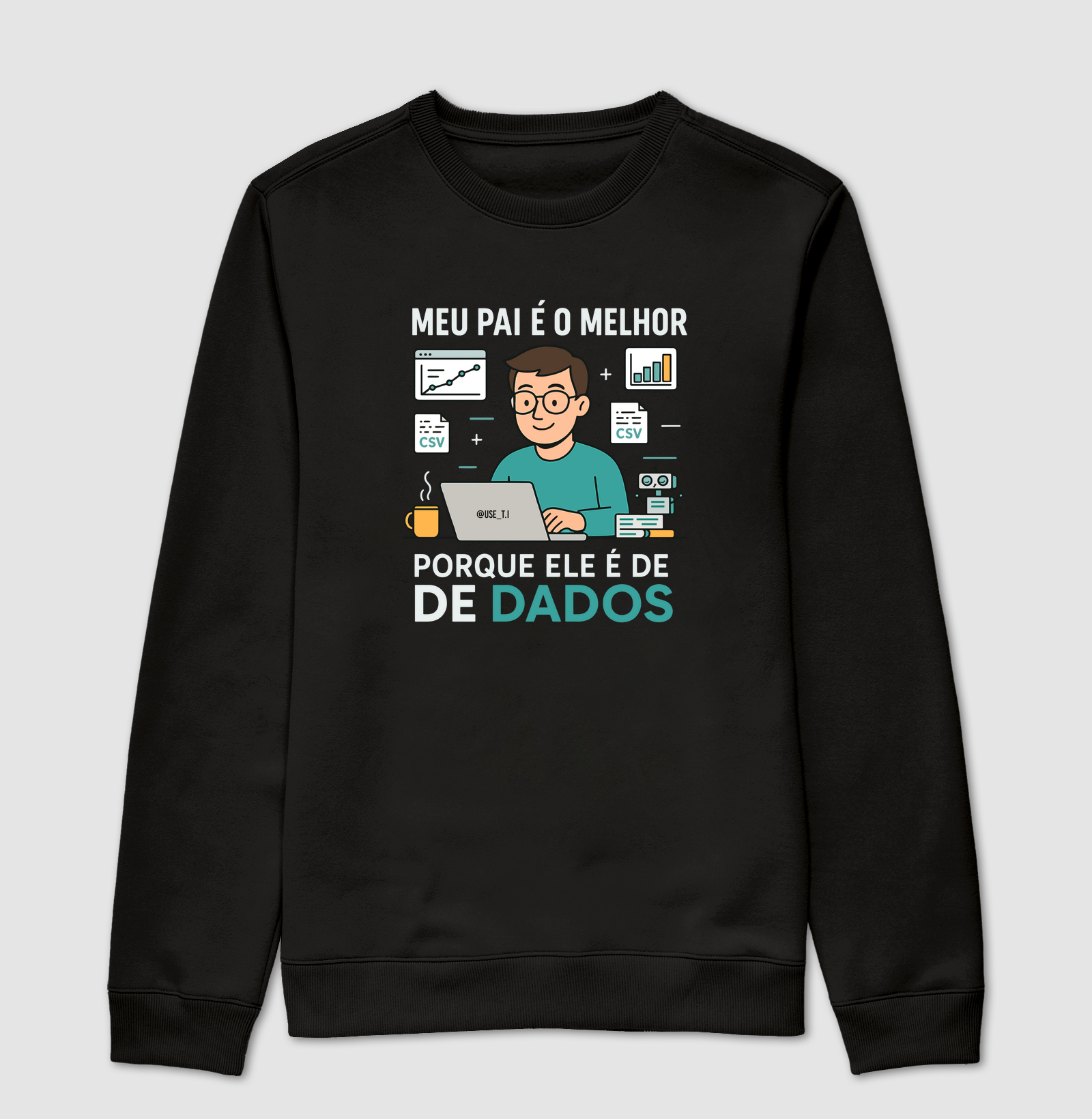 "Meu pai é o melhor porque ele é de Dados" T.I