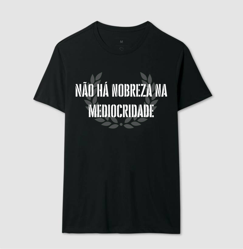 "Não Há Nobreza na Mediocridade"
