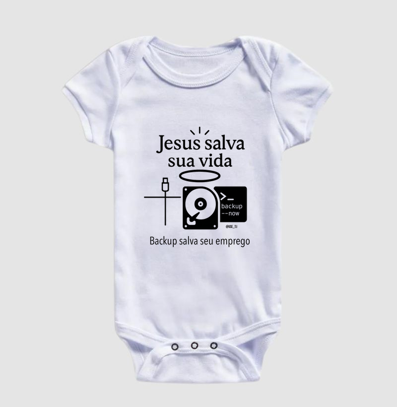 "Jesus salva sua vida, backup salva seu emprego" T.I
