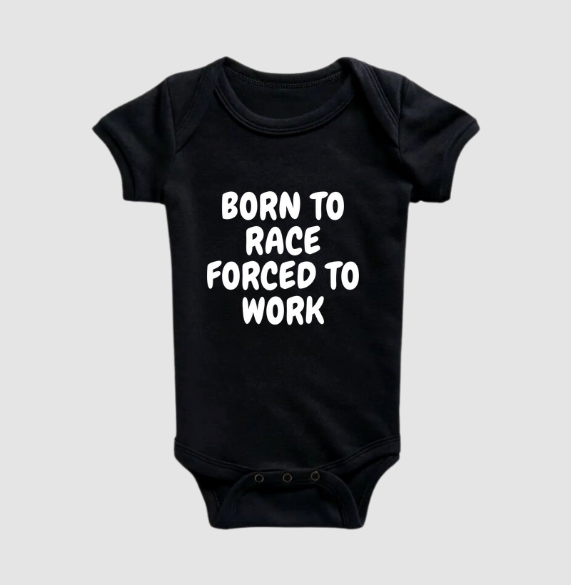 Born to Race Forced to Work