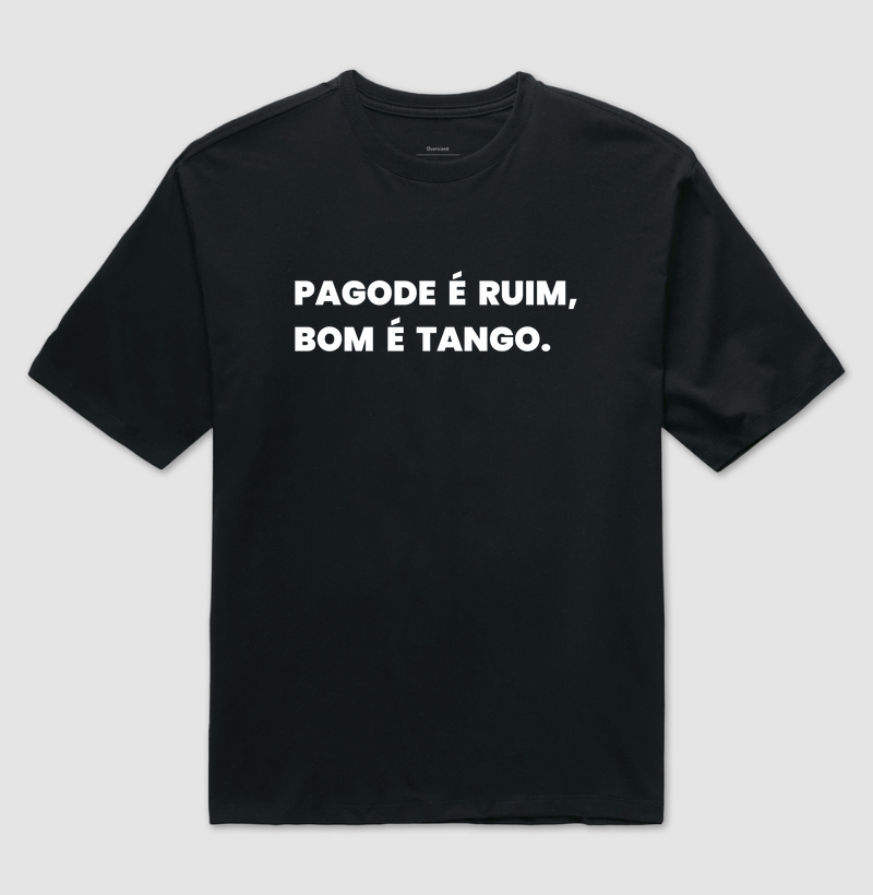 Oversized - Pagode é ruim, bom é Tango