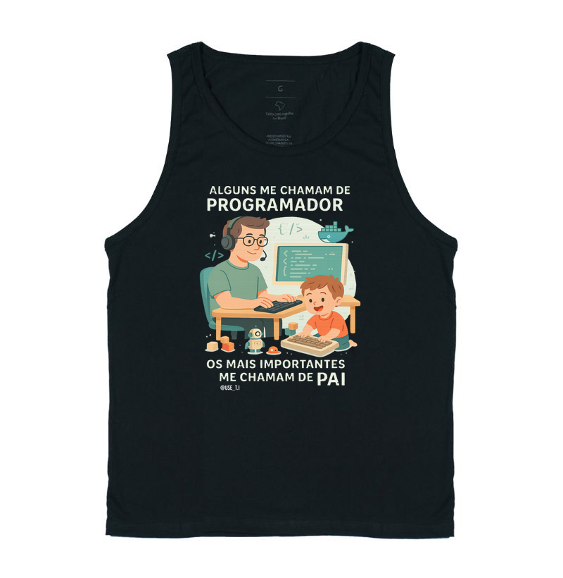 "Alguns me chamam de programador. os mais importantes me chamam de pai" T.I
