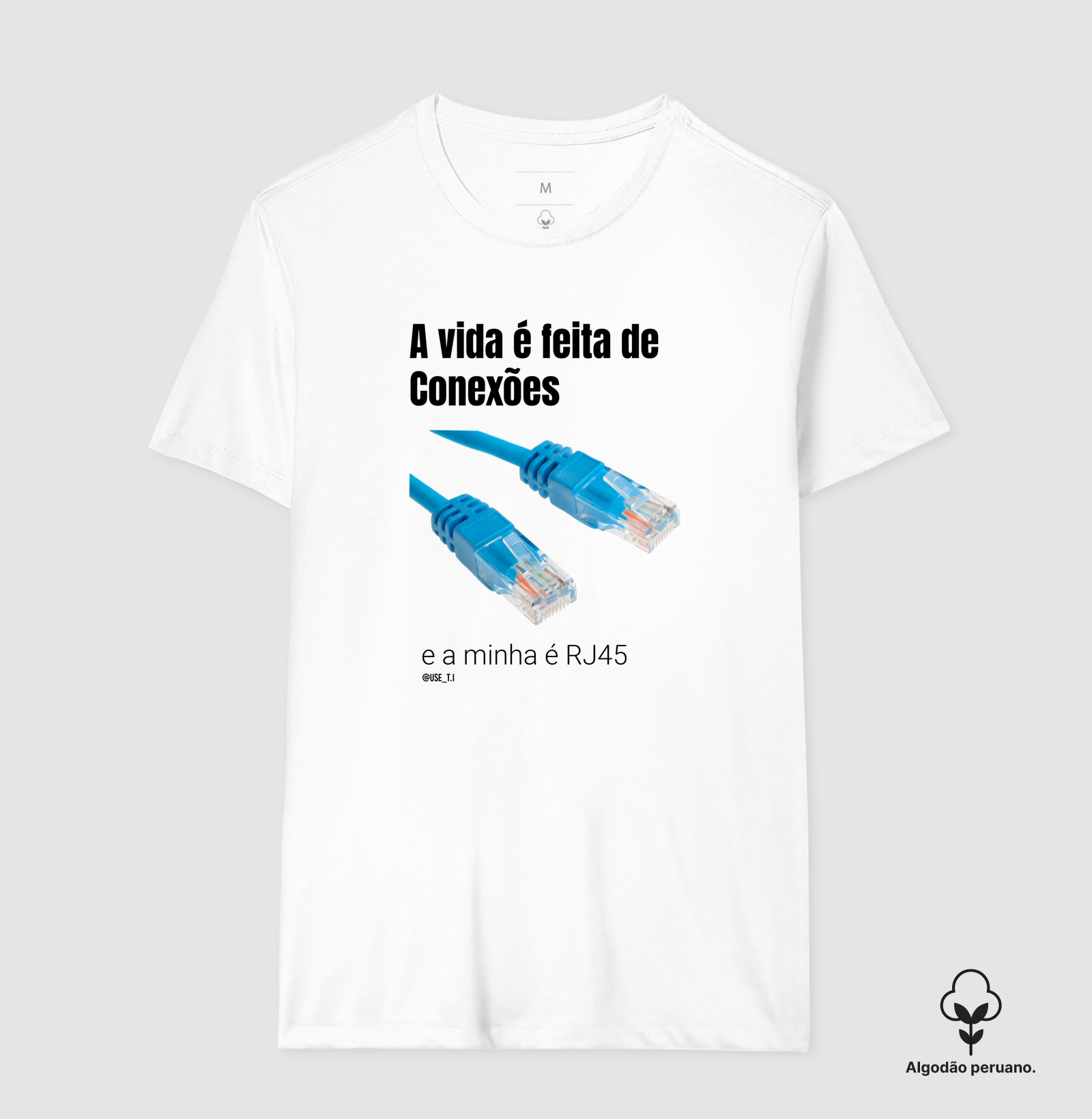 “A vida é feita de conexões, a minha é RJ45” T.I