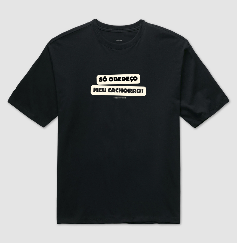 Só Obedeço meu Cachorro