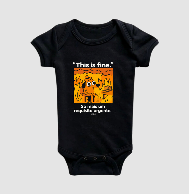 This is fine - Só mais um requisito urgente T.I