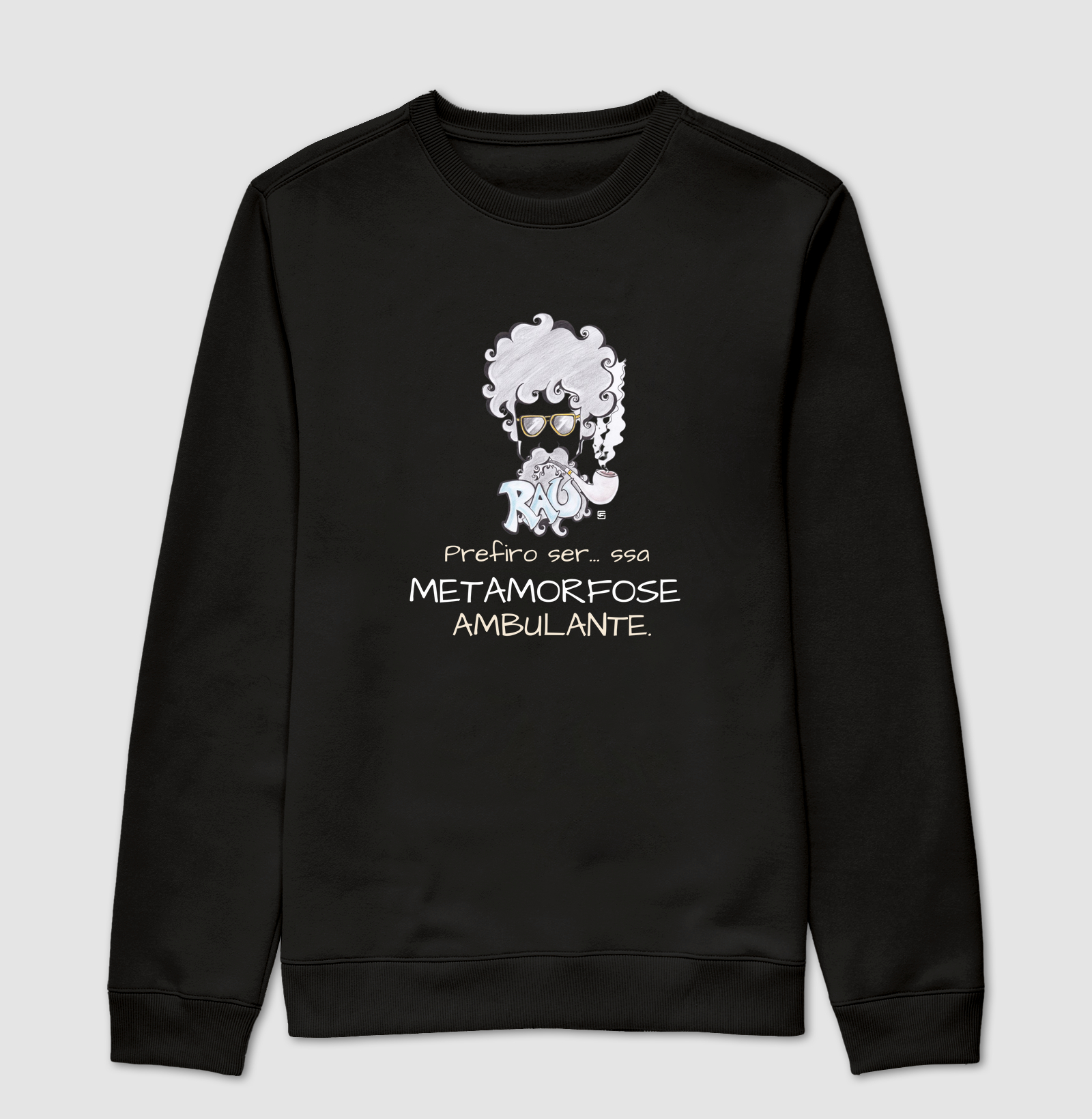 Suéter Moletom Eu prefiro ser... essa metamorfose ambulante