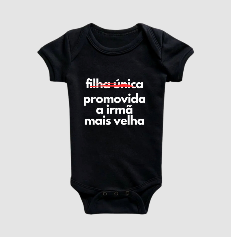 Filha única... promovida a irmã mais velha (body bebê)