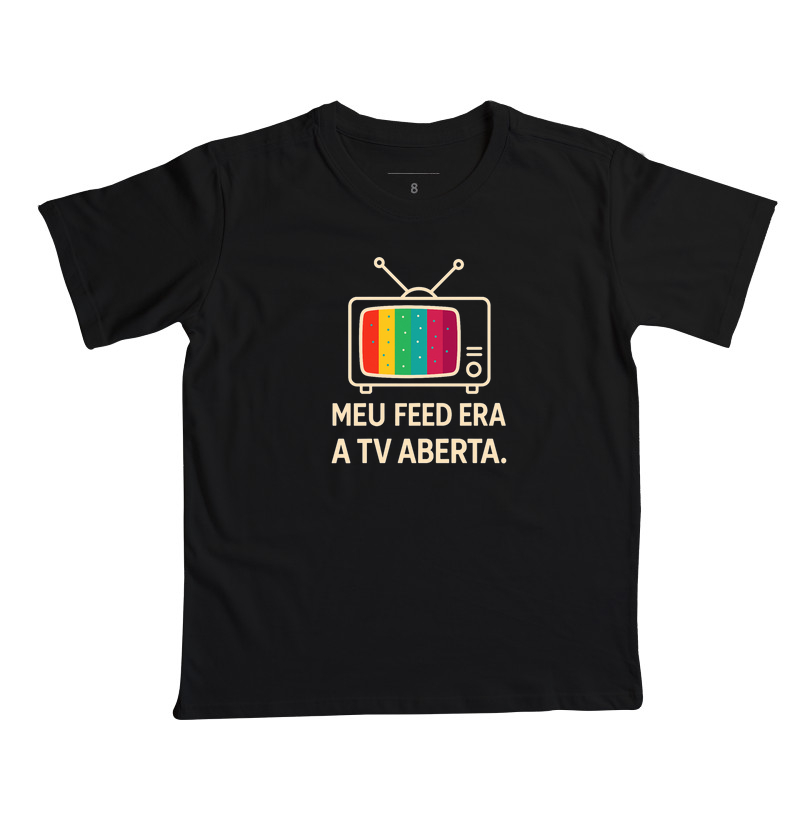 Camiseta Infantil Meu feed era a Tv
